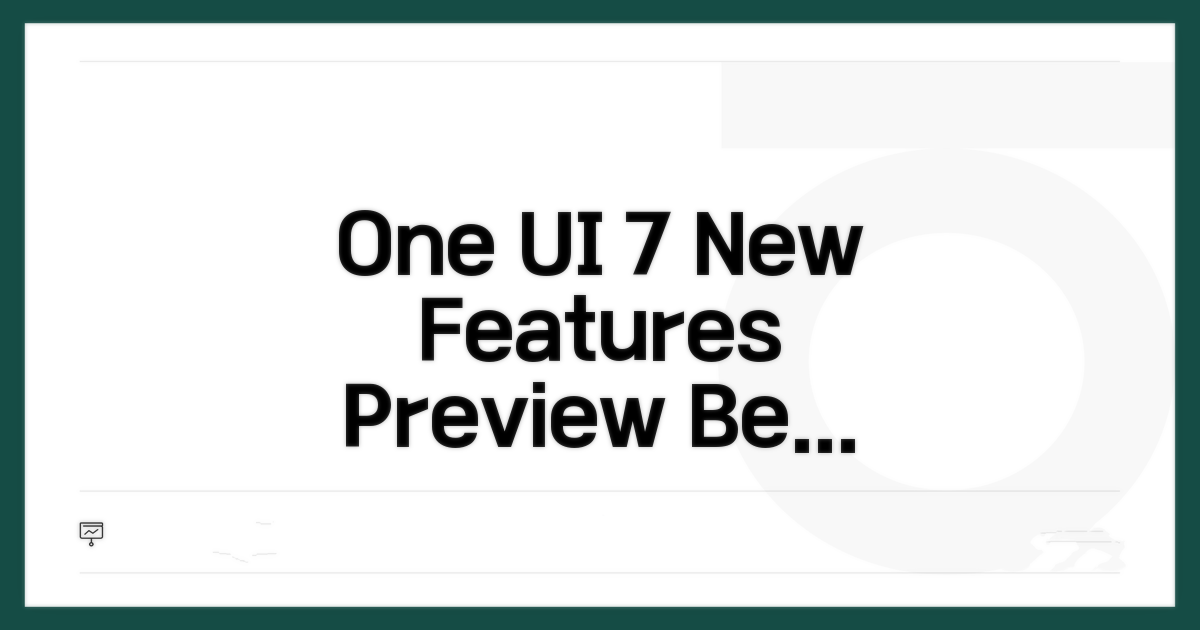 One UI 7 새 기능 미리보기